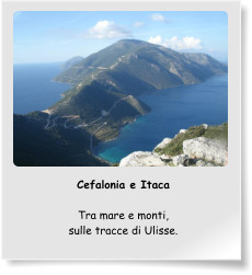 Cefalonia e Itaca  Tra mare e monti, sulle tracce di Ulisse.