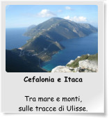 Cefalonia e Itaca  Tra mare e monti, sulle tracce di Ulisse.