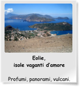 Eolie, isole vaganti d’amore  Profumi, panorami, vulcani.