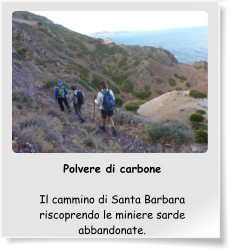 Polvere di carbone  Il cammino di Santa Barbara riscoprendo le miniere sarde abbandonate.