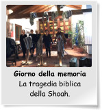 Giorno della memoria La tragedia biblica della Shoah.